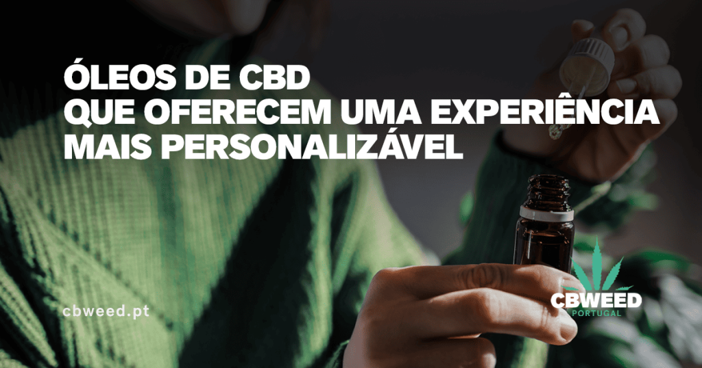 Óleos de CBD que oferecem uma experiência mais personalizável